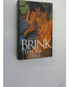 Kirjailijan Andre Brink käytetty kirja Terroriteko, eli, Ravutkin tottuvat siihen