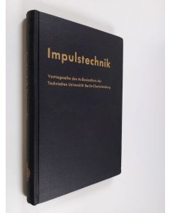käytetty kirja Impulstechnik - Vortagsreihe des Außeninstituts der Technischen Universität Berlin-Charlottenburg in Verbindung mit dem Elektrotechnischen Verein Berlin