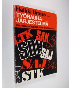 Kirjailijan Heikki Urmas käytetty kirja Työrauhajärjestelmä Suomen sisäpolitiikassa 1960-luvulla