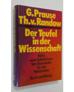 Kirjailijan G. Prause käytetty kirja Der Teufel in der Wissenschaft - Wehe, wenn Gelehrte irren: Vom Hexenwahn bis zum Waldsterben