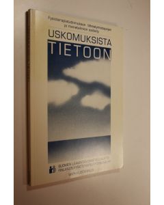 Kirjailijan Suomen lääkintävoimistelijaliitto käytetty kirja Uskomuksista tietoon : fysioterapiatutkimuksen lähestymistapojen ja menetelmien esittely
