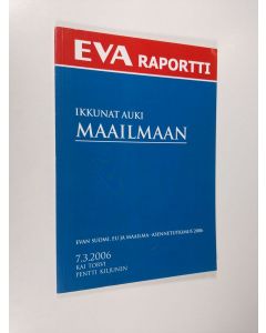 Kirjailijan Kai Torvi käytetty kirja Ikkunat auki maailmaan : EVAn Suomi, EU ja Maailma -asennetutkimus 2006
