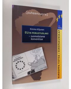 Kirjailijan Kimmo Kiljunen käytetty kirja EU:n perustuslaki : suomalaisena konventissa