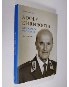 Kirjailijan Ulla Appelsin käytetty kirja Adolf Ehrnrooth - kenraalin vuosisata