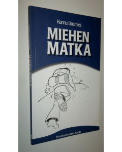 Kirjailijan Hannu Uusmies uusi kirja Miehen matka (UUSI)