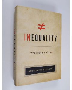Kirjailijan A. B. Atkinson käytetty kirja Inequality : what can be done? (ERINOMAINEN)