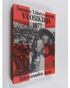 Tekijän Tauno Väinölä  käytetty kirja Suomen lähetysseuran vuosikirja 1977 : Tulevaisuuden Aasia