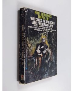 Kirjailijan Rod Sterling käytetty kirja Witches, warlocks and werewolves : Twelve horrifying tales for the demon in you collected by the man who wrote Stories from the Twilight zone