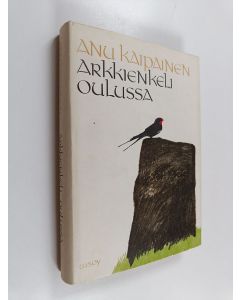 Kirjailijan Anu Kaipainen käytetty kirja Arkkienkeli Oulussa 1808-1809