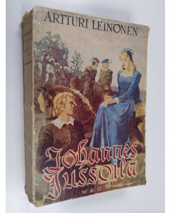 Kirjailijan Artturi Leinonen käytetty kirja Johannes Jussoila : historiallinen romaani