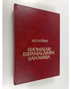 Kirjailijan Ahti Hytönen käytetty kirja Suomalais-espanjalainen sanakirja