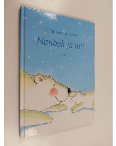Kirjailijan Guido van Genechten käytetty kirja Nanook ja äiti