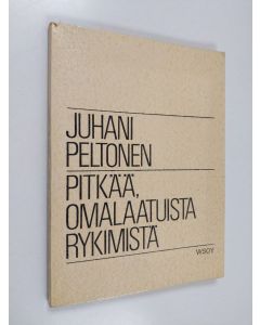 Kirjailijan Juhani Peltonen käytetty kirja Pitkää, omalaatuista rykimistä