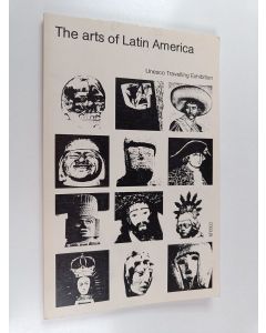 käytetty kirja The arts of Latin America : Unesco travelling exhibition
