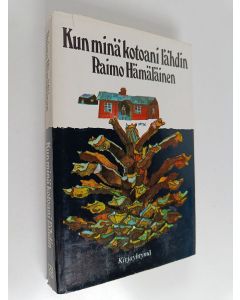 Kirjailijan Raimo Hämäläinen käytetty kirja Kun minä kotoani lähdin
