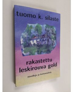 Kirjailijan Tuomo Silaste käytetty kirja Rakastettu leskirouva Gold