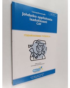 Kirjailijan Juha Vaso käytetty kirja Johdatko oppilaitosta laadukkaasti? : CAF : itsearvioinnin työkirja : mikä erottaa menestyjät keskinkertaisista?