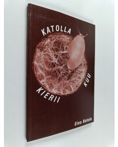 Kirjailijan Eino Kotola käytetty kirja Katolla kierii kuu : runoja