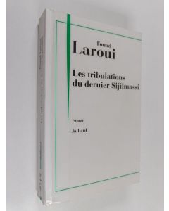 Kirjailijan Fouad Laroui käytetty kirja Les tribulations du dernier Sijilmassi : roman