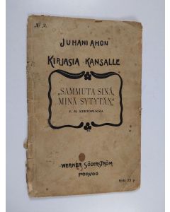 Kirjailijan Juhani Aho käytetty teos "Sammuta sinä, minä sytytän" y. m. kertomuksia