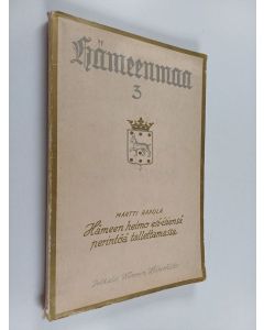 Kirjailijan Martti Rapola käytetty kirja Hämeenmaa 3 : Hämeen heimo esi-isiensä perintöä tallettamassa