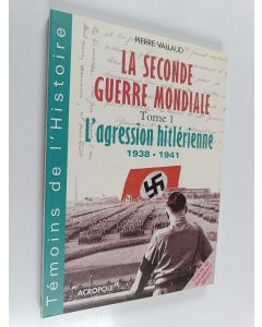 Kirjailijan Pierre Vallaud käytetty kirja La Seconde Guerre mondiale, tome 1 : l'adression hitlerienne 1938-1941