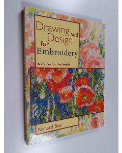 Kirjailijan Richard Box käytetty kirja Drawing and Design for Embroidery - A Course for the Fearful