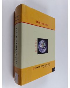 Kirjailijan Matti Luostarinen käytetty kirja Arctic Babylon 2011