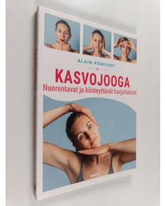 Kirjailijan Alain Pénichot uusi kirja Kasvojooga : Nuorentavat ja kiinteyttävät harjoitukset