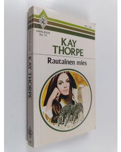 Kirjailijan Kay Thorpe käytetty kirja Rautainen mies