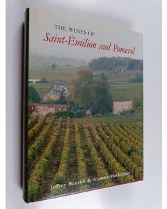 Kirjailijan Jeffrey Benson & Alastair MacKenzie käytetty kirja The Wines of Saint-Emilion and Pomerol