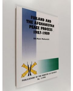 Kirjailijan Olli-Matti Multamäki käytetty kirja Finland and the Afghanistan peace process, 1987-1989