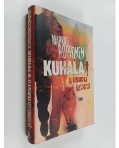 Kirjailijan Markku Ropponen käytetty kirja Kuhala ja isku Helsingissä