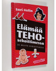 Kirjailijan Sari Helin uusi kirja Elämää tehosekoittimessa ja muita kirjoituksia