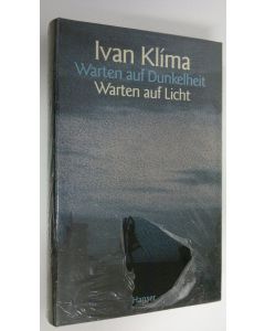 Kirjailijan Ivan Klima uusi kirja Warten auf Dunkelheit, Warten auf Licht (UUSI)