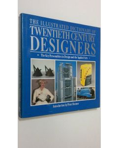 Kirjailijan Peter Dormer käytetty kirja The illustrated dictionary of twentieth century designers