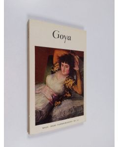 Kirjailijan Frederick S. Wight käytetty kirja Goya (Francisco Jose de Goya y Lucientes) : (1746-1828)