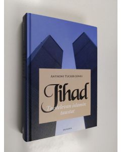 Kirjailijan Anthony Tucker-Jones käytetty kirja Jihad : taistelevan islamin taustat