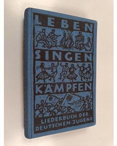 Kirjailijan Freie Deutsche Jugend käytetty kirja Leben Singen Kämpfen - Liederbuch d. Freien Dt. Jugend