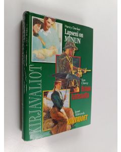 käytetty kirja Kirjavaliot : Clancy, Tom  : Armoa tuntematta ; Denker, Henry  : Lapseni on minun ; Edmonds, Janet  : Kultajoet