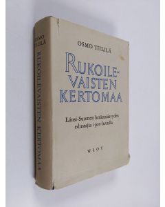 Kirjailijan Osmo Tiililä käytetty kirja Rukoilevaisten kertomaa : länsi-Suomen herännäisyyden edustajia 1900-luvulla