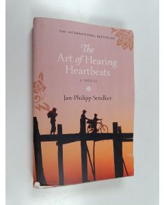 Kirjailijan Jan-Phillipp Sendker käytetty kirja The Art of Hearing Heartbeats : a novel