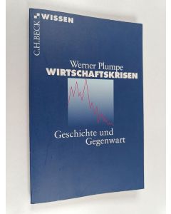 Kirjailijan Werner Plumpe käytetty kirja Wirtschaftskrisen - Geschichte und Gegenwart