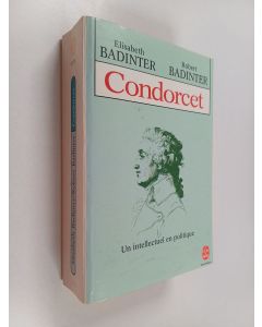 Kirjailijan Elisabeth Badinter & Robert Badinter käytetty kirja Condorcet (1743-1794) - un intellectuel en politique
