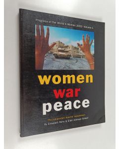 Kirjailijan Elisabeth Rehn käytetty kirja Women, war peace : the independent experts' assessment on the impact of armed conflict on women and women's role in peace building