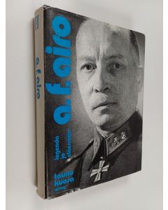 Kirjailijan Tauno Kuosa käytetty kirja A. F. Airo : legenda jo eläessään : päämajoitusmestari kenraaliluutnantti A. F. Airo operaatioiden johtajana 1939-1945