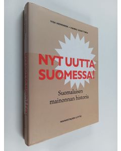 Kirjailijan Visa Heinonen käytetty kirja Nyt uutta Suomessa! : Suomalaisen mainonnan historia