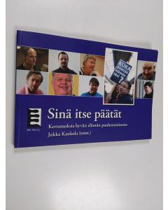 käytetty kirja Sinä itse päätät : Kertomuksia hyvän elämän puolustamisesta