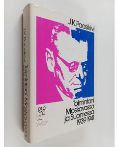 Kirjailijan J. K. Paasikivi käytetty kirja Toimintani Moskovassa ja Suomessa 1939-1941