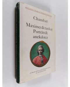 Kirjailijan Sébastien Roch Nicolas Chamfort & Arne Helldén käytetty kirja Maximer & tankar, porträtt & anekdoter